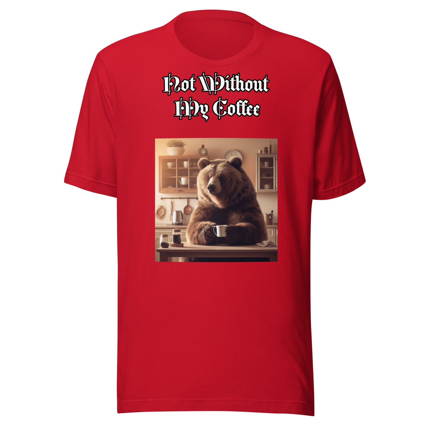 Not Without My Coffee – Caffeine Lover T-Shirt | Bear Bones Brand