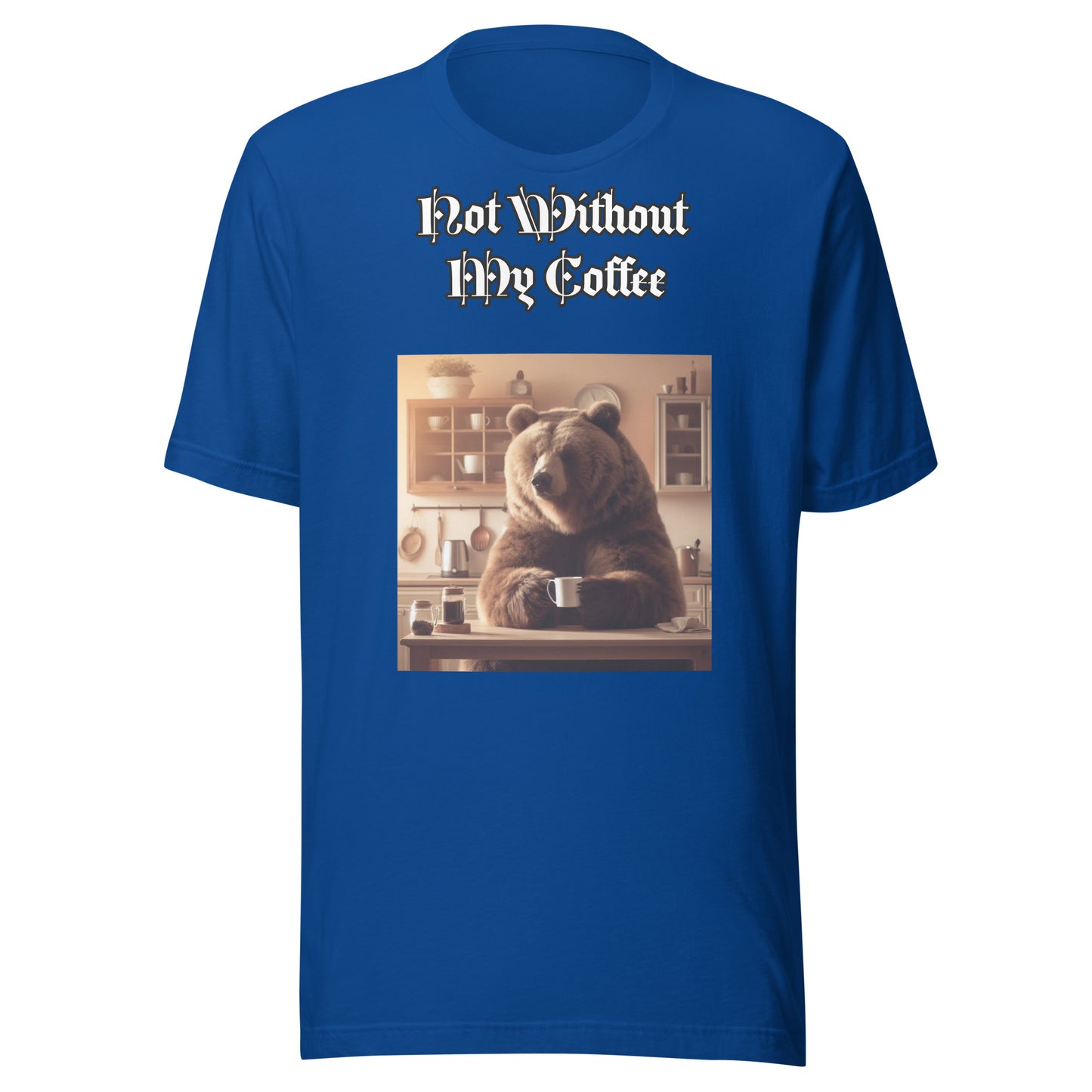 Not Without My Coffee – Caffeine Lover T-Shirt | Bear Bones Brand