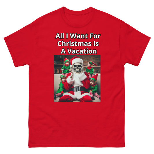 All I Want For Christmas is A Vacation Men's Classic Tee