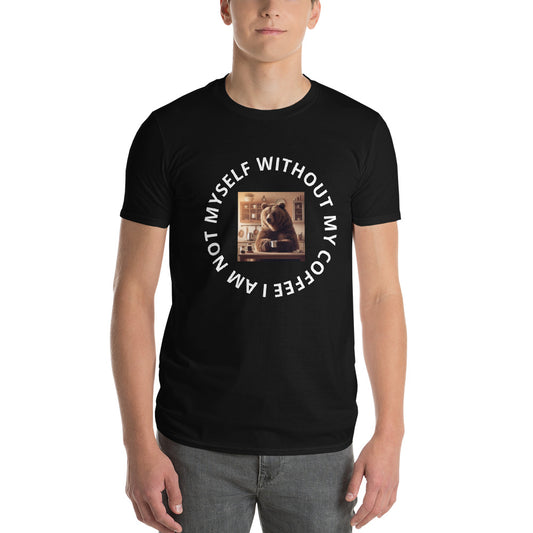 I am not myself without my Coffee Short-Sleeve T-Shirt