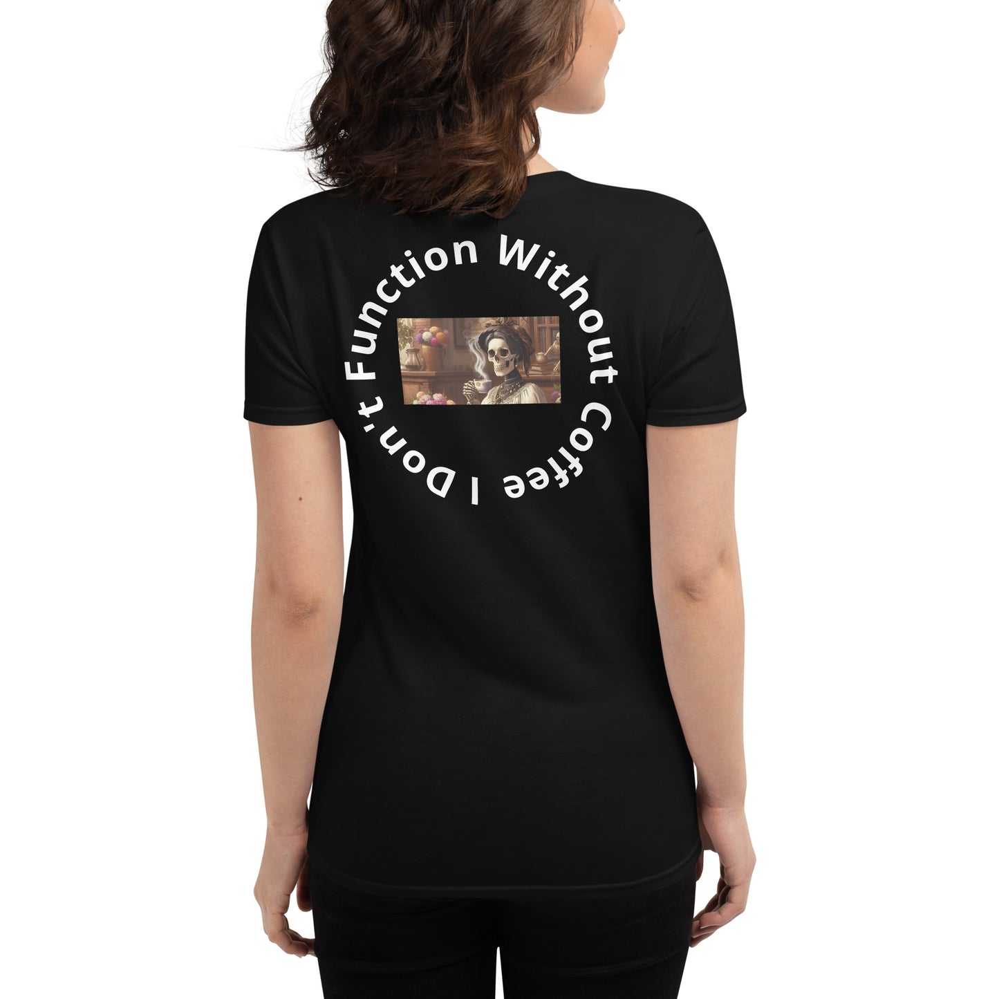 I Don't Function Without Coffee Women's short sleeve t-shirt