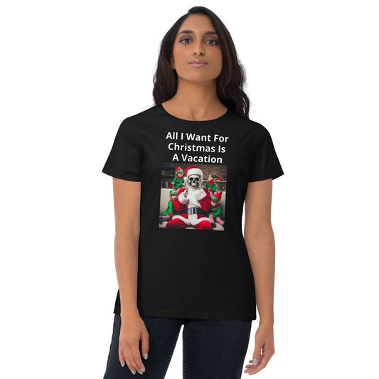 All I Want For Christmas Is A Vacation Women's short sleeve t-shirt