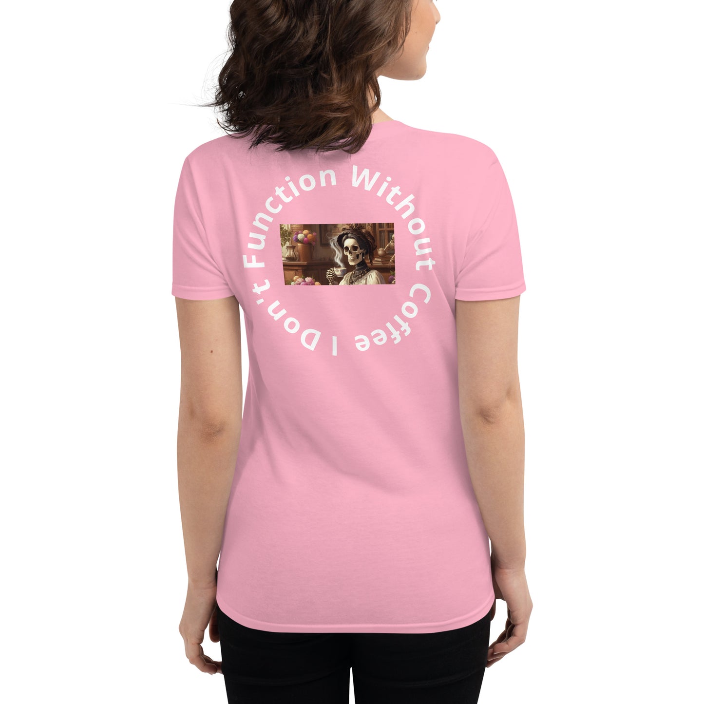 I Don't Function Without Coffee Women's short sleeve t-shirt