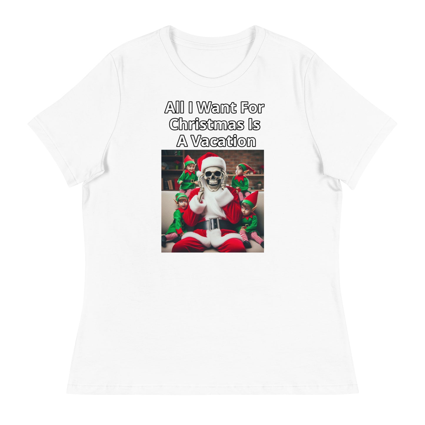 All I Want for Christmas Is A Vacation Women's Relaxed T-Shirt